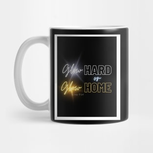 Glow Hard or Glow Home Mug